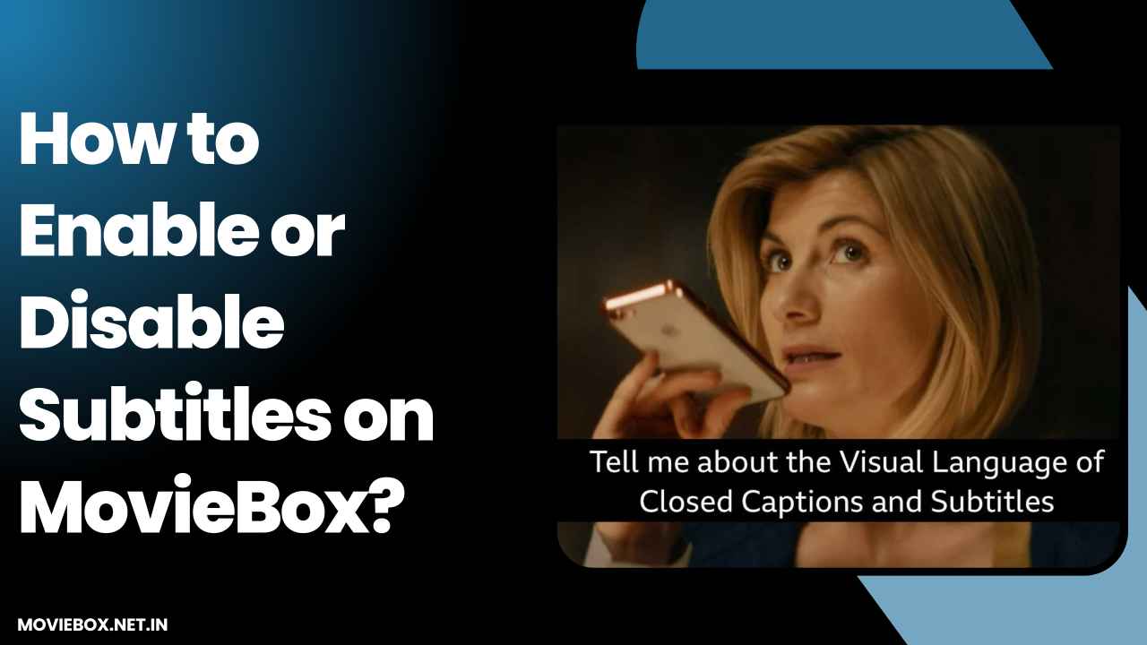 How to Enable or Disable Subtitles on MovieBox App? 1 How to Enable or Disable Subtitles on MovieBox